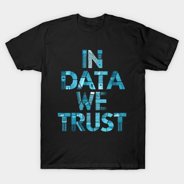 In Data We Trust, Coding T-Shirt by Chrislkf